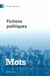 Mots, les langages du politique n.99 : fictions politiques