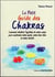 Le petit guide des chakras - comment rétablir l'équilibre de votre corps pour améliorer votre santé, votre bien-être et votre vitalité