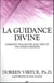 La guidance divine - comment dialoguer avec dieu et vos anges gardiens