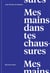 Mes mains dans tes chaussures - Jean-Charles de Quillacq
