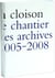 La cloison - le chantier des archives 2005-2008