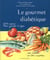 Le gourmet diabétique - 672 menus pour garder la ligne, des conseils et 290 recettes