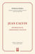 Jean Calvin - réformateur, théologien, pasteur
