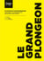 Le grand plongeon - 53 portraits d'entrepreneurs : d'une idee a sa concretisation, decouvrez leurs s