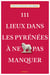 111 lieux dans les Pyrénées à ne pas manquer