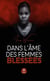 Dans l'âme des femmes blessées