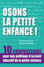 Osons la petite enfance ! 10 propositions pour une politique d'accueil éducatif de la petite enfance