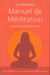 Le nouveau manuel de méditation - des méditations pour une vie heureuse et pleine de sens