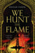 We Hunt the Flame : A Magical Fantasy Inspired by Ancient Arabia