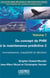Du concept de PHM à la maintenance prédictive t.2 - connaissance, traçabilité et décision