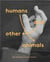Adam broomberg & oliver chanarin humans and other animals
