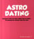 Astro-dating - comment mettre les douzes signes en poche...et comment les renvoyer chez leur mère