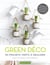 Green déco - 50 projets verts à réaliser