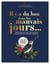 Il y a du bon dans les mauvais jours... - toutes les clés pour être heureux, même dans les moments difficiles !
