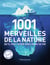 Les 1001 : les 1001 merveilles de la nature qu'il faut avoir vues dans sa vie
