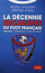 2002-2012, la décennie décadente du foot français