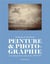 Peinture et photographie - les enjeux d'une rencontre, 1839-1914
