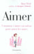 Aimer - comment s'aimer soi-même pour aimer les autres