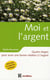 Moi et l'argent - quatre étapes pour avoir une bonne relation à l'argent