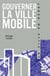Gouverner la ville mobile