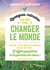 Quelques minutes par jour pour changer le monde - écologie, lutte contre la pauvreté