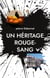 Un heritage rouge-sang - putain d'oiseau tome 8