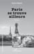 Paris se trouve ailleurs