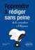 Apprendre à rédiger sans peine : de la correction à l'élégance