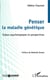 Penser la maladie génétique - enjeux psychologiques et perspectives