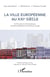 La ville européenne au XXI siècle - en finir avec la ville empirique, la Charte d'Athènes et la fracture sociale