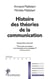 Histoire des théories de la communication (4e édition)