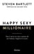 Happy sexy millionaire : Tout ce qu'on ne vous a jamais dit sur l'amour, l'argent et le succès