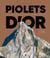 Piolets d'or : 1991-2021 30 ans d'exploits extraordinaires sur les montagnes du monde