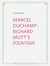 Marcel Duchamp : Richard Mutt's fountain