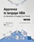 Apprenez le langage VBA : et devenez un expert sur Excel (3e édition)