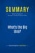 Summary: What's the Big Idea? : Review and Analysis of Davenport, Prusak and Wilson's Book