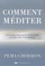 Comment méditer - un guide pratique pour faire la paix avec son mental