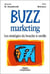 Buzz marketing - les stratégies du bouche-à-oreille