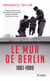Le mur de Berlin - 1961-1989