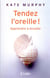 Tendez l'oreille ! apprendre à écouter