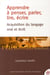 Apprendre à penser, parler, lire, écrire - acquisition du langage oral et écrit (édition 2006)