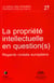 La propriete intellectuelle en questions - regards croises europeens