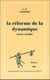 La réforme de la dynamique