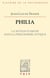 Philia. La notion d'amitié dans la philosophie antique : Essai sur un probleme perdu et retrouvé