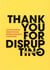 Thank you for disrupting - les philosophies disruptives des grands dirigeants d'entreprise