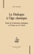 Dialogue à l'âge classique - étude de la littérature dialogique en france au xvii siècle