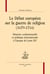Le débat européen sur la guerre de religion (1679-1714) - mémoire confessionnelle et politique internationale à l'époque de Louis XIV