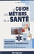 Le guide des métiers de la santé