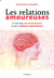 Les relations amoureuses à l'ère des neuroscience et de la pleine conscience