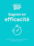 Gagnez en efficacité : gestion du temps, conduite de réunions, management de projets...